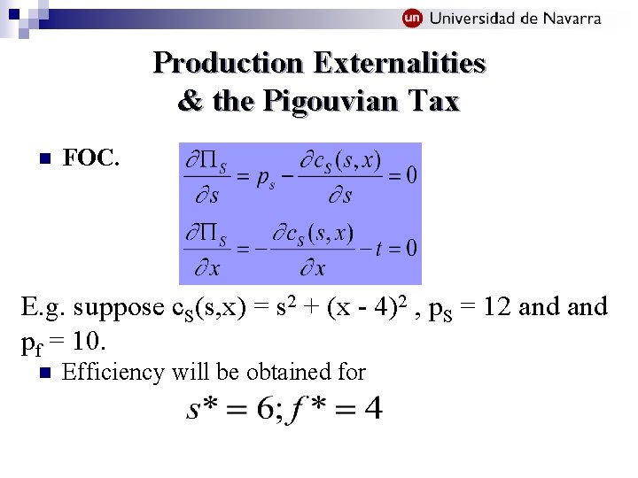 Production Externalities & the Pigouvian Tax n FOC. E. g. suppose c. S(s, x)