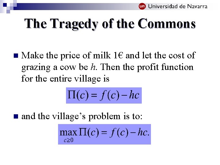 The Tragedy of the Commons n Make the price of milk 1€ and let