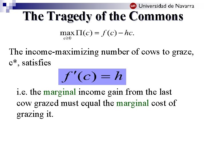 The Tragedy of the Commons The income-maximizing number of cows to graze, c*, satisfies