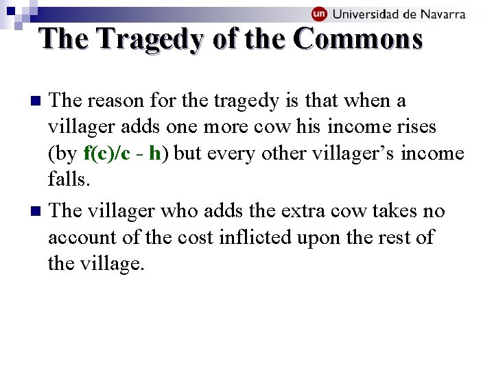 The Tragedy of the Commons The reason for the tragedy is that when a