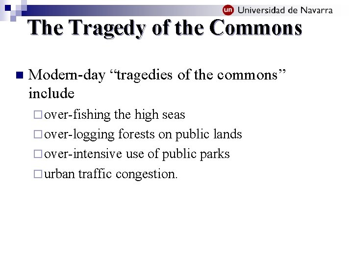 The Tragedy of the Commons n Modern-day “tragedies of the commons” include ¨ over-fishing