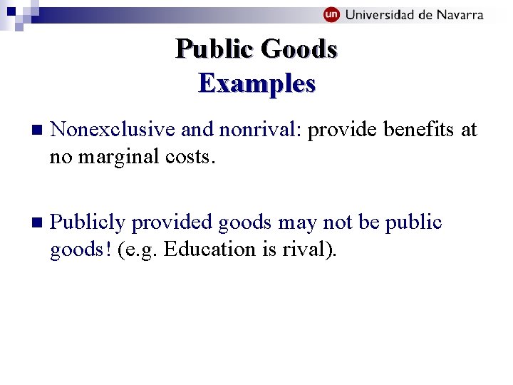 Public Goods Examples n Nonexclusive and nonrival: provide benefits at no marginal costs. n