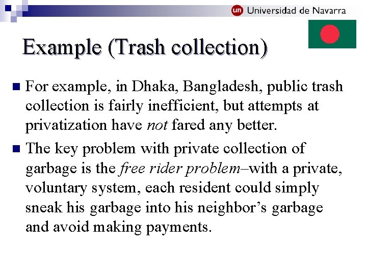 Example (Trash collection) For example, in Dhaka, Bangladesh, public trash collection is fairly inefficient,