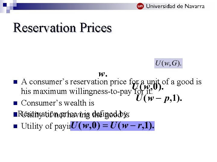 Reservation Prices A consumer’s reservation price for a unit of a good is his