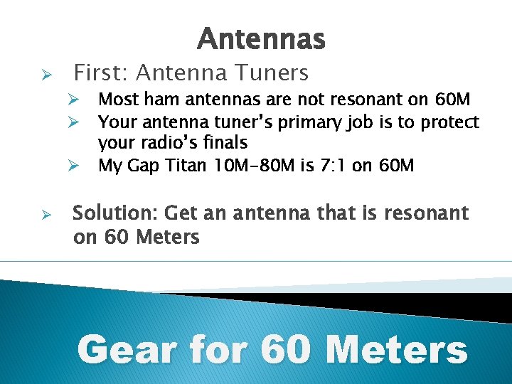 Antennas Ø First: Antenna Tuners Ø Ø Most ham antennas are not resonant on
