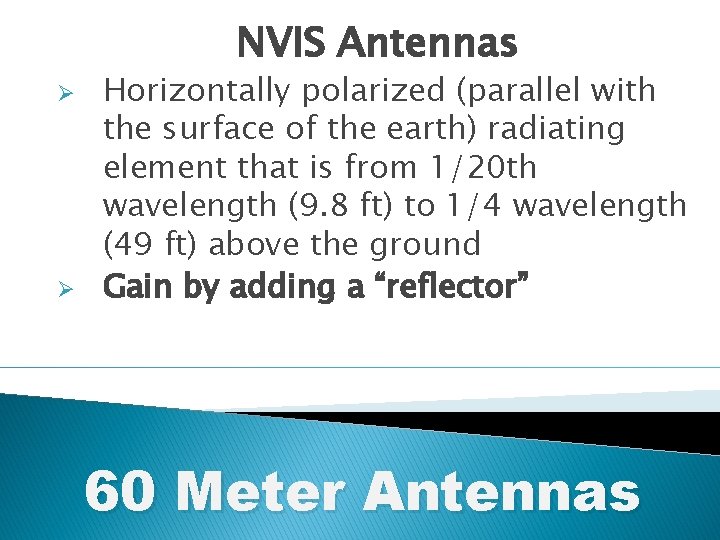 NVIS Antennas Ø Ø Horizontally polarized (parallel with the surface of the earth) radiating