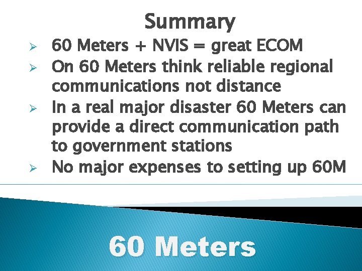 Summary Ø Ø 60 Meters + NVIS = great ECOM On 60 Meters think