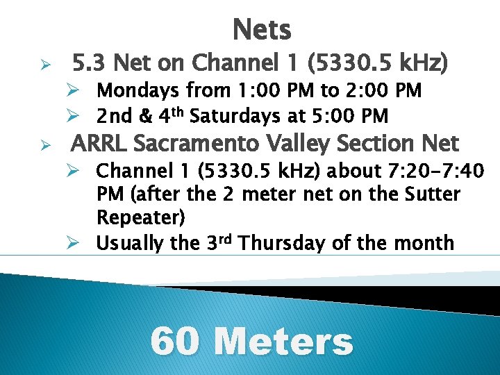 Nets Ø 5. 3 Net on Channel 1 (5330. 5 k. Hz) Ø Mondays