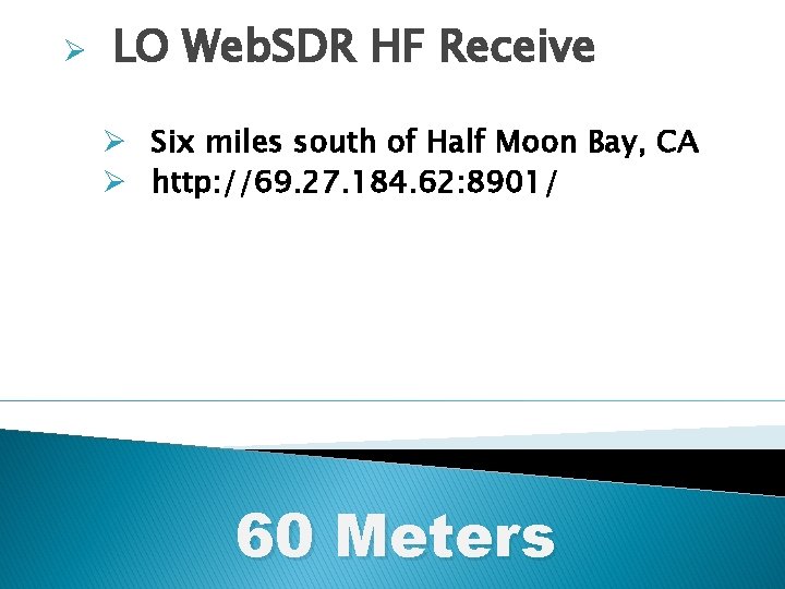 Ø LO Web. SDR HF Receive Ø Six miles south of Half Moon Bay,