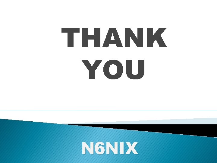 THANK YOU N 6 NIX 