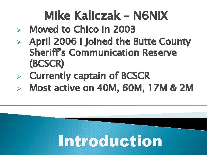 Mike Kaliczak – N 6 NIX Ø Ø Moved to Chico in 2003 April