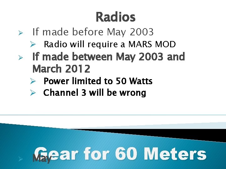 Radios Ø If made before May 2003 Ø Radio will require a MARS MOD