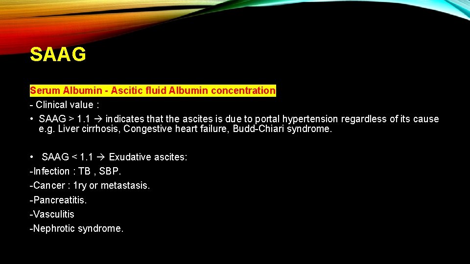 SAAG Serum Albumin - Ascitic fluid Albumin concentration - Clinical value : • SAAG