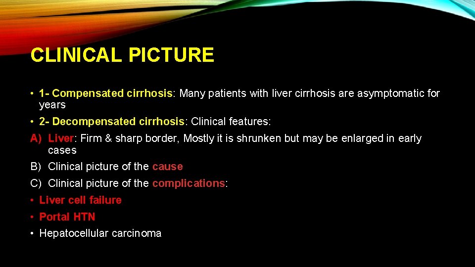 CLINICAL PICTURE • 1 - Compensated cirrhosis: Many patients with liver cirrhosis are asymptomatic