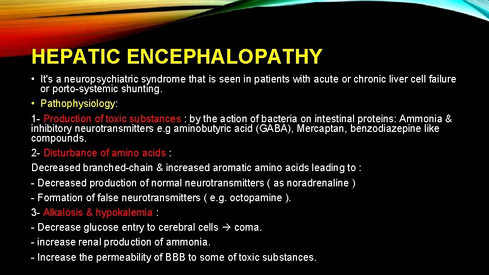 HEPATIC ENCEPHALOPATHY • It's a neuropsychiatric syndrome that is seen in patients with acute