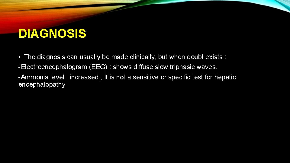 DIAGNOSIS • The diagnosis can usually be made clinically, but when doubt exists :