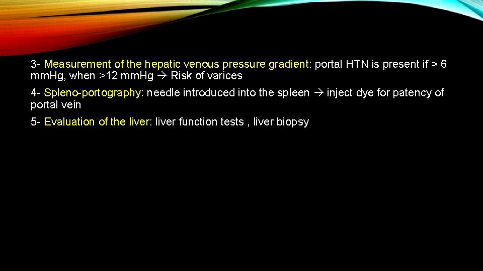 3 - Measurement of the hepatic venous pressure gradient: portal HTN is present if