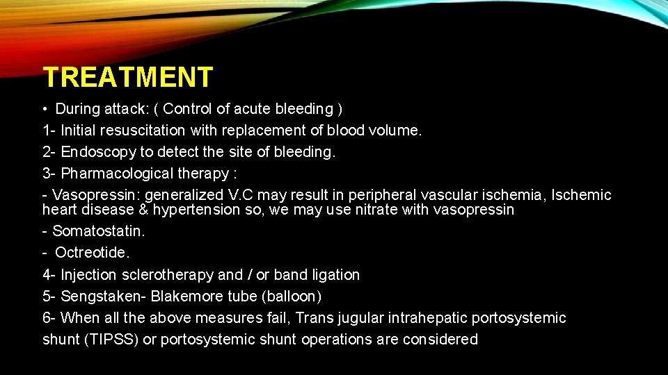 TREATMENT • During attack: ( Control of acute bleeding ) 1 - Initial resuscitation