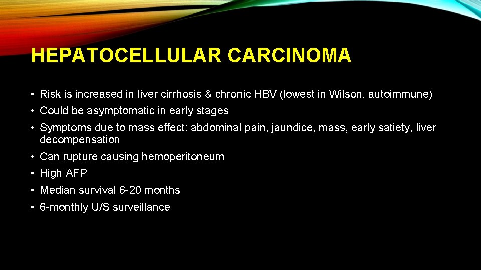 HEPATOCELLULAR CARCINOMA • Risk is increased in liver cirrhosis & chronic HBV (lowest in