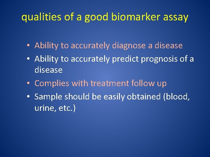 qualities of a good biomarker assay • Ability to accurately diagnose a disease •