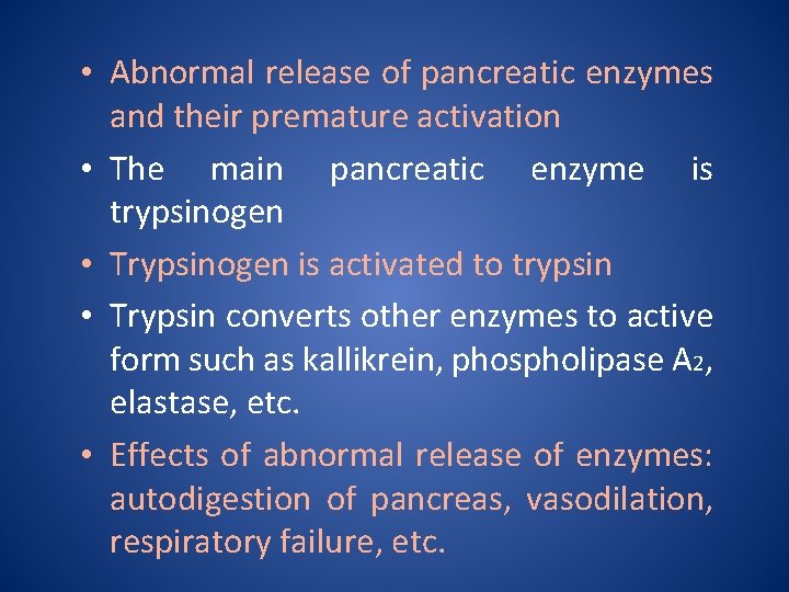  • Abnormal release of pancreatic enzymes and their premature activation • The main