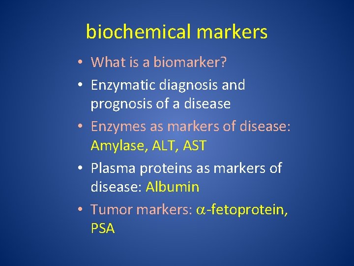 biochemical markers • What is a biomarker? • Enzymatic diagnosis and prognosis of a