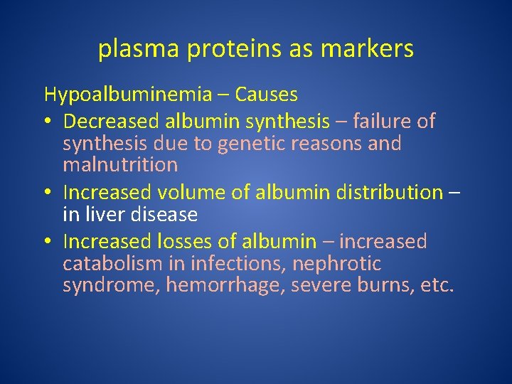 plasma proteins as markers Hypoalbuminemia – Causes • Decreased albumin synthesis – failure of