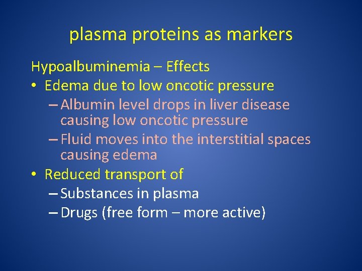 plasma proteins as markers Hypoalbuminemia – Effects • Edema due to low oncotic pressure