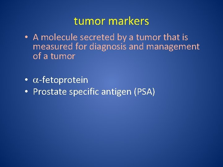 tumor markers • A molecule secreted by a tumor that is measured for diagnosis