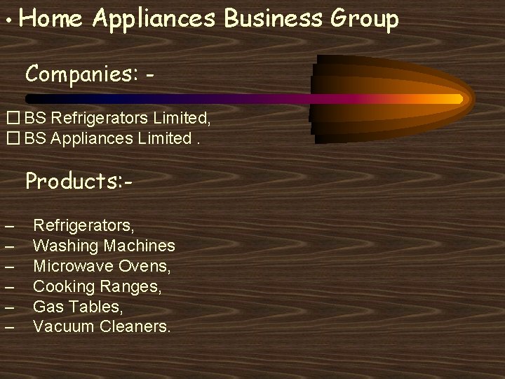  • Home Appliances Business Group Companies: � BS Refrigerators Limited, � BS Appliances