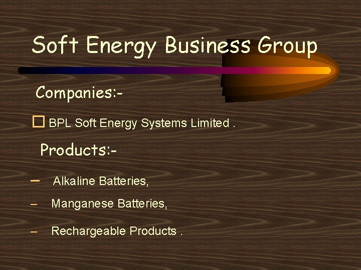 Soft Energy Business Group Companies: - � BPL Soft Energy Systems Limited. Products: -