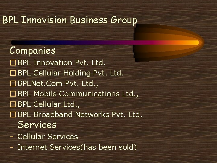 BPL Innovision Business Group Companies � BPL Innovation Pvt. Ltd. � BPL Cellular Holding