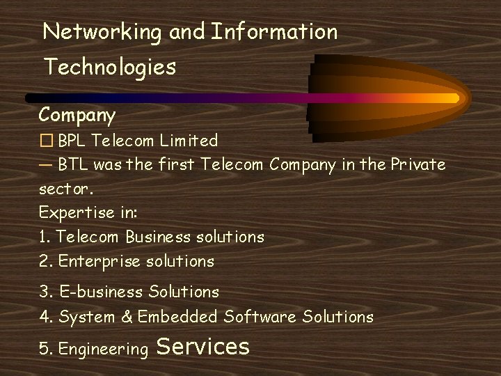 Networking and Information Technologies Company � BPL Telecom Limited — BTL was the first