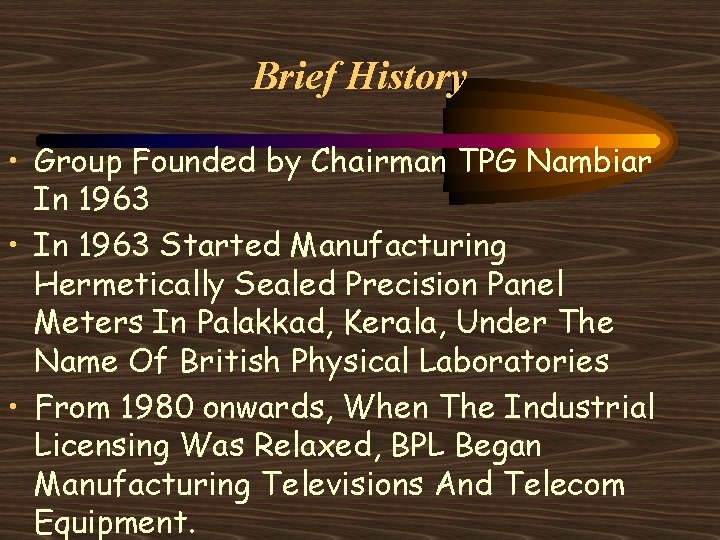 Brief History • Group Founded by Chairman TPG Nambiar In 1963 • In 1963