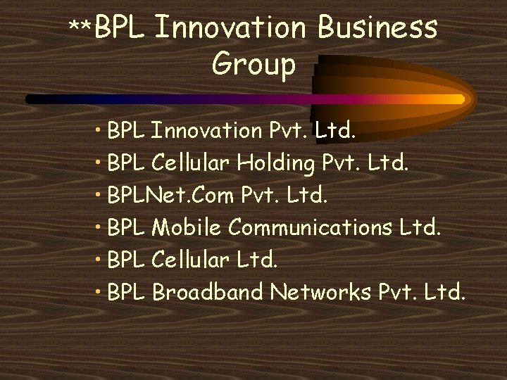 **BPL Innovation Business Group • BPL Innovation Pvt. Ltd. • BPL Cellular Holding Pvt.