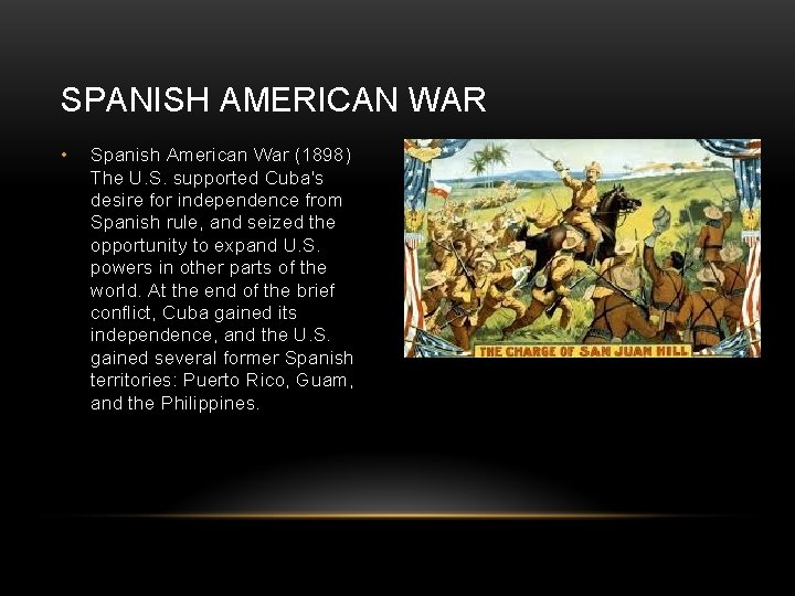 SPANISH AMERICAN WAR • Spanish American War (1898) The U. S. supported Cuba's desire
