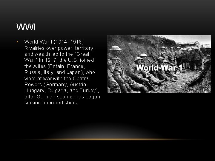 WWI • World War I (1914– 1918) Rivalries over power, territory, and wealth led