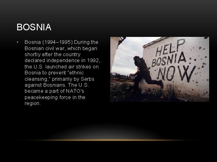BOSNIA • Bosnia (1994– 1995) During the Bosnian civil war, which began shortly after