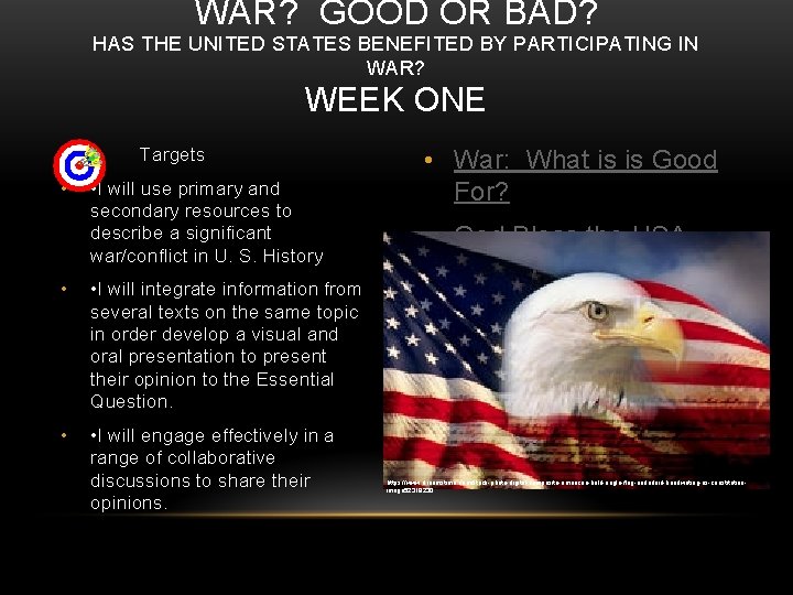 WAR? GOOD OR BAD? HAS THE UNITED STATES BENEFITED BY PARTICIPATING IN WAR? WEEK