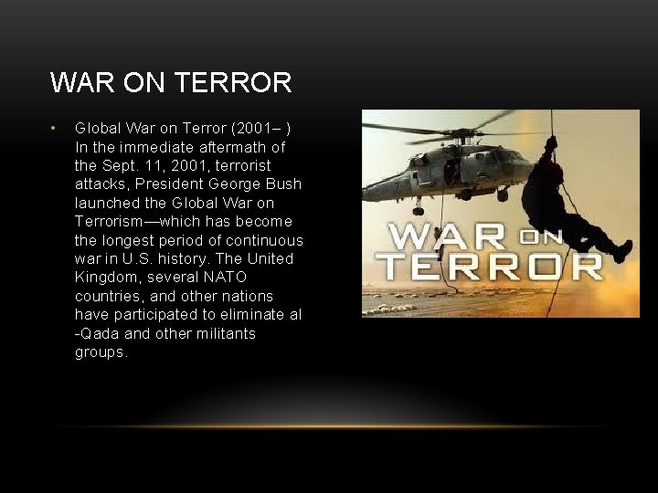 WAR ON TERROR • Global War on Terror (2001– ) In the immediate aftermath