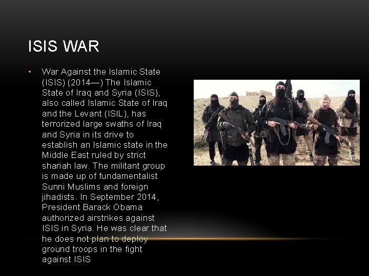 ISIS WAR • War Against the Islamic State (ISIS) (2014—) The Islamic State of