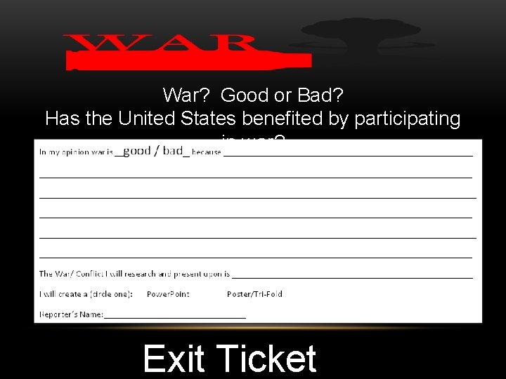 War? Good or Bad? Has the United States benefited by participating in war? Exit
