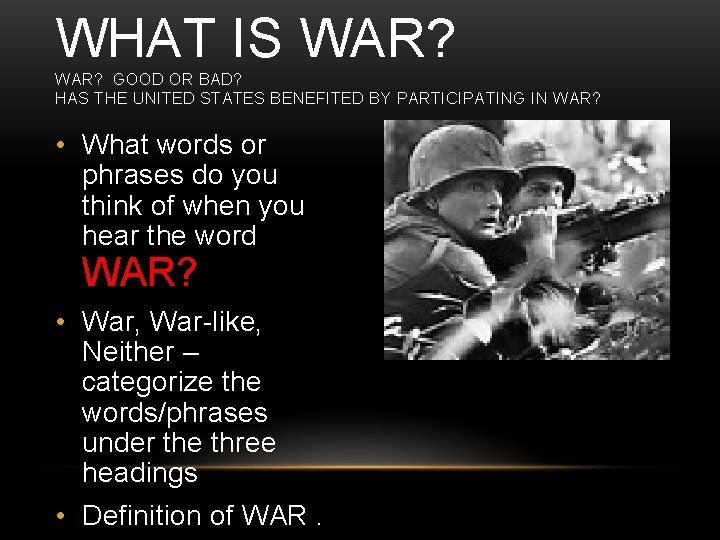 WHAT IS WAR? GOOD OR BAD? HAS THE UNITED STATES BENEFITED BY PARTICIPATING IN
