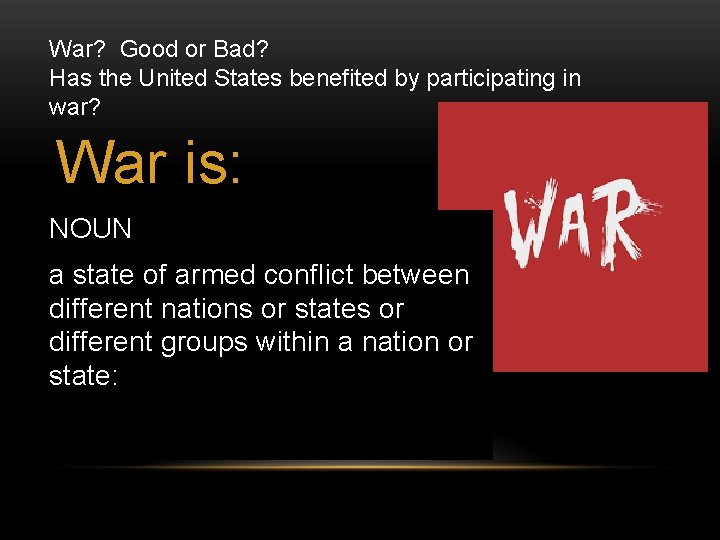 War? Good or Bad? Has the United States benefited by participating in war? War