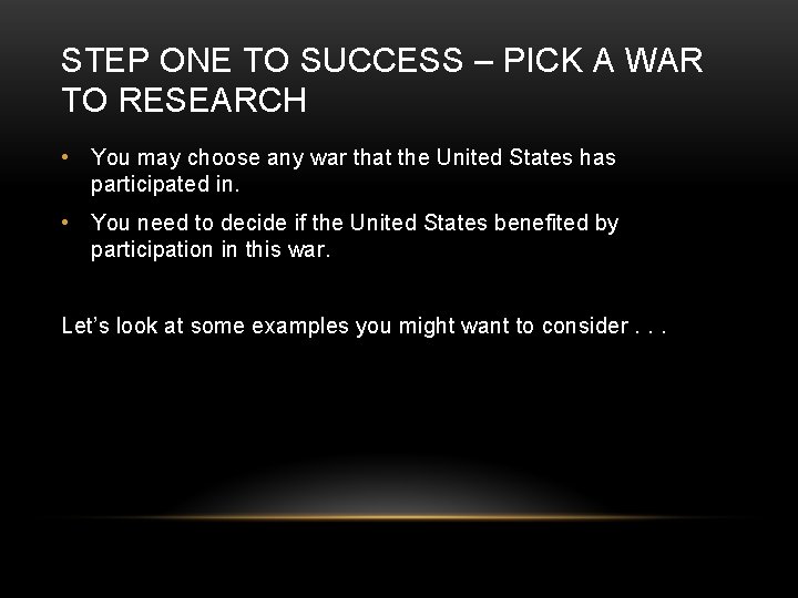 STEP ONE TO SUCCESS – PICK A WAR TO RESEARCH • You may choose