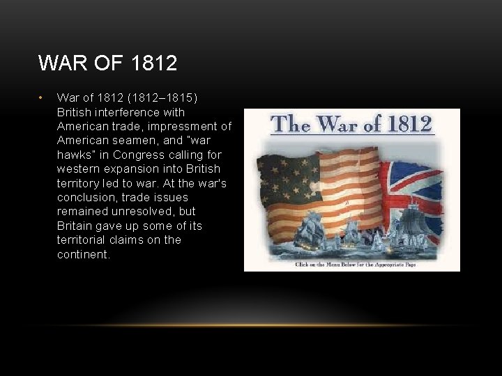 WAR OF 1812 • War of 1812 (1812– 1815) British interference with American trade,