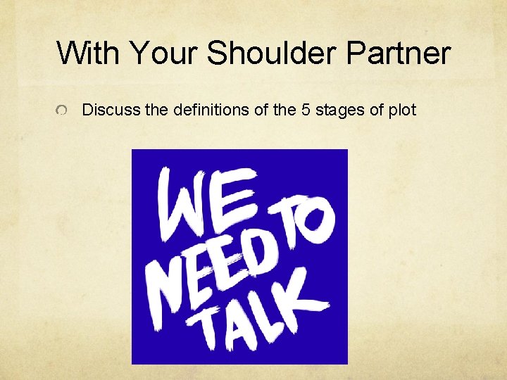 With Your Shoulder Partner Discuss the definitions of the 5 stages of plot 