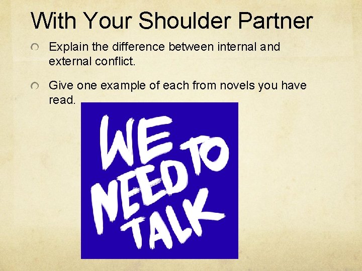 With Your Shoulder Partner Explain the difference between internal and external conflict. Give one