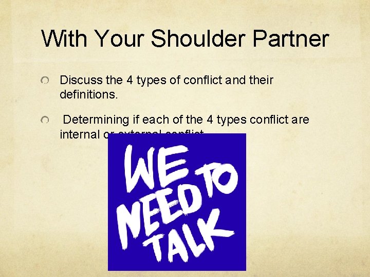 With Your Shoulder Partner Discuss the 4 types of conflict and their definitions. Determining