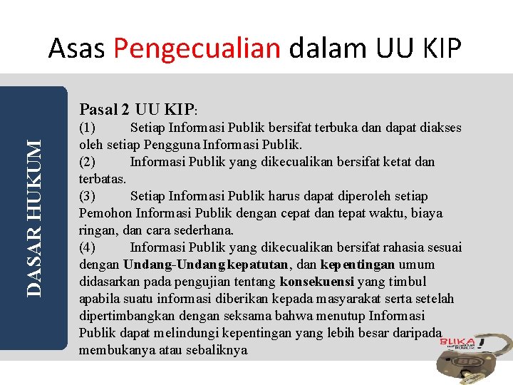 Asas Pengecualian dalam UU KIP DASAR HUKUM Pasal 2 UU KIP: (1) Setiap Informasi